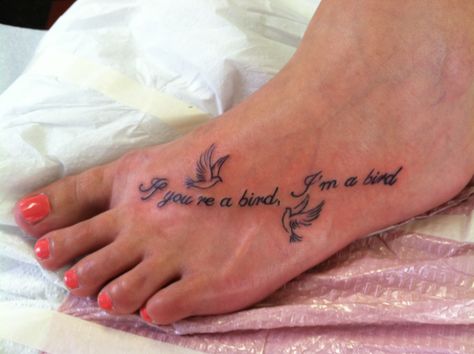 My new tattoo!!If you're a bird, I'm a bird from the notebook! Compliments of Butch @ White Wizard Tattoo in Chattanooga, TN Quotes To Tattoo, Tattooable Quotes, Life Quotes Tattoos, The Notebook Tattoo, Notebook Tattoo, Faith Foot Tattoos, A Bird Tattoo, Simple Quote Tattoos, Tattoos On Foot