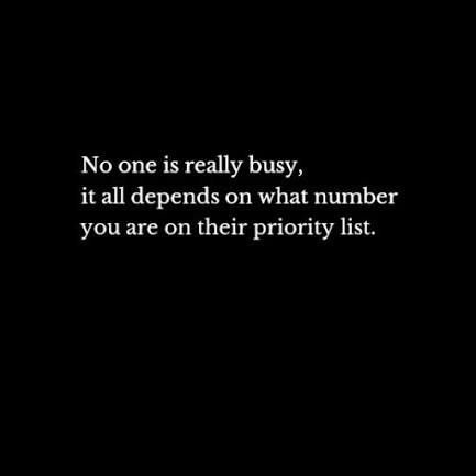 No one is really busy. It all depends on what number you are, on their priority list ☼ Busy Images, Passion Quotes, Faith Is The Substance, Typed Quotes, Priorities List, Exercise Program, Word Up, Personal Quotes, Spiritual Wisdom