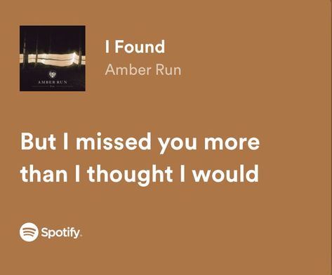 i found - amber run spotify lyrics I Found By Amber Run, Revenge Song Lyrics, I Miss You Song Lyrics, Ruelle Lyrics, Time Flies Quotes, Missing You Songs, I Miss You Lyrics, Run Lyrics, Perfect Lyrics