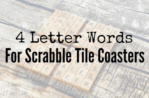 Making some Scrabble Tile Coasters? This post offers a large list of 4 letter word ideas that are perfect for these coasters. Scrabble Tile Coasters, 4 Letter Words, Scrabble Tiles Coasters, Diy Scrabble, Scrabble Letter Crafts, Scrabble Coasters, Scrabble Tile Art, Scrabble Tile Crafts, Scrabble Crafts