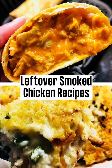 burrito and a casserole both made with chicken Smoked Chicken Uses, Smoked Chicken Dishes, Smoked Rotisserie Chicken Recipes, Recipes For Leftover Smoked Chicken, Smoked Chicken Meals, Leftover Chicken Appetizers, Pulled Smoked Chicken Recipes, Meals With Smoked Chicken, What To Serve With Smoked Chicken