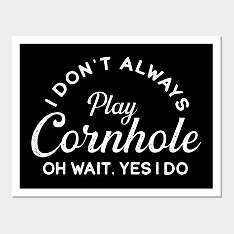 Cornhole Sayings, Cornhole Designs, Pattern Sketch, Corn Hole, I Don't Always, Yes I Did, You Know It, Gift For Family, Bones Funny