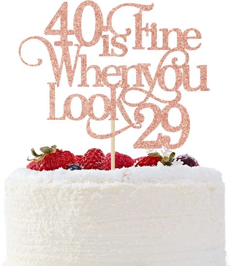 40th Cake Topper For Women, Rose Gold 40th Birthday Decorations, 40th Birthday Cake Toppers For Women, Cool 40th Birthday Party Ideas, 40 Is Fine When You Look 29, 40 And Fabulous Party Ideas, Fortylicious 40th Birthday, Birthday Cake For 40 Year Old Women, Fabulous 40 Birthday For Women