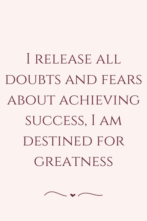 I release all doubts and fears about achieving success, I am destined for greatness I Am Destined For Greatness, 2024 Manifestations, Destined For Greatness, I Release, Attraction Affirmations, Vision Board Affirmations, Affirmations For Happiness, Vision Board Inspiration, Good Luck Quotes