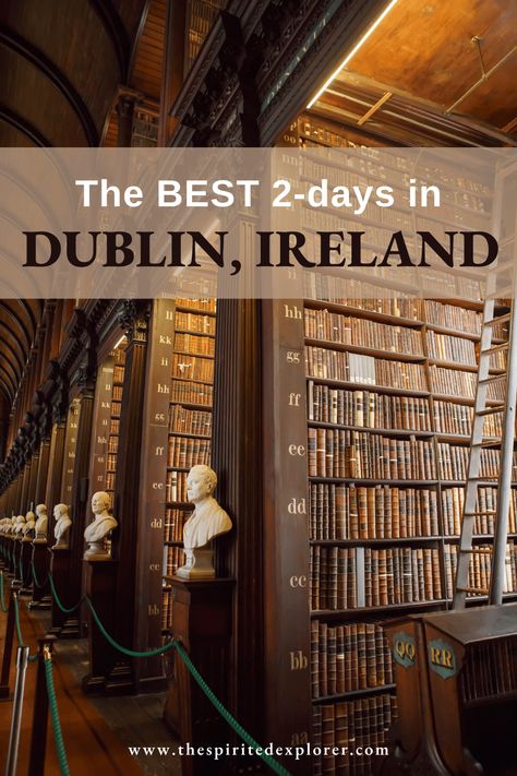 2 Days in Dublin, Ireland For the Ultimate Trip • The Spirited Explorer 2 Days In Dublin Ireland, Guinness Storehouse, Visit Dublin, Dublin Castle, Cork Ireland, Ireland Itinerary, Trinity College, Book Of Kells, Ireland Vacation