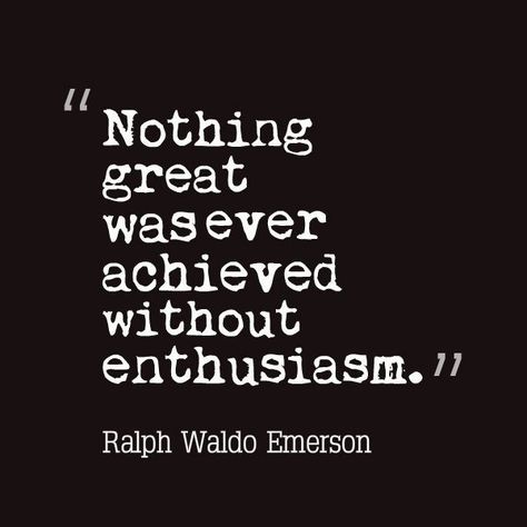 "Nothing great was ever achieved without enthusiasm."  Inspiring quote from Coach Daddy. On The Road Again, Inspirational People, Inspirational Quotes, Quotes