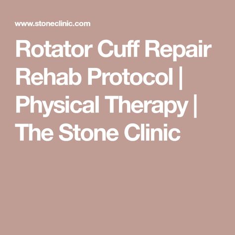 Rotator Cuff Repair Rehab Protocol | Physical Therapy | The Stone Clinic Rotator Cuff Rehab, Rotator Cuff Surgery, Rotator Cuff Exercises, Shoulder Surgery, Rotator Cuff, After Surgery, The Stone, Physical Therapy, Surgery