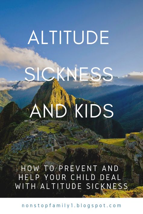 ALTITUDE SICKNESS AND KIDS: HOW TO PREVENT AND HELP YOUR CHILD DEAL WITH ALTITUDE SICKNESS Altitude Sickness Remedy, Altitude Sickness Prevention, Sick Remedies, Altitude Sickness, Visit Colorado, Colorado Vacation, Hiking With Kids, Travel Safety, Colorado Travel