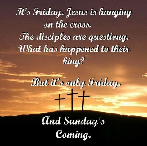 Sunday is coming Friday But Sunday Is Coming, Sunday Is Coming, Sundays Coming, Happy Easter Sunday, Sunday Quotes Funny, Mary Kay Consultant, Its Friday, Resurrection Sunday, Easter Story