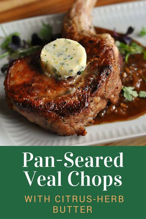 How To Cook Veal, Veal Cutlet Recipes, Veal Chop Recipes, Veal Chops, Herb Butter Recipe, Veal Chop, Veal Recipes, Chops Recipe, Paleo Dinner