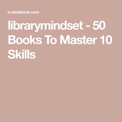 librarymindset - 50 Books To Master 10 Skills 50 Books To Master 10 Skills, Book Worth Reading, Worth Reading, Make It Yourself, Reading, Books, 10 Things, Quick Saves