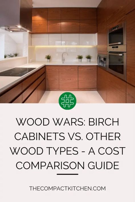 Wood Wars: Birch Cabinets vs. Other Wood Types - A Cost Comparison Guide - The Compact Kitchen Birch Wood Kitchen Cabinets, Kitchen Cherry Wood Cabinets, Birch Cabinets Kitchen, Beech Kitchen Cabinets, Birch Kitchen Cabinets, Birch Kitchen, Natural Wood Kitchen Cabinets, Slab Cabinets, Cherry Wood Cabinets