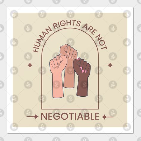 Human Rights Are Not Negotiable Gift, Freedom Justice Equality Dignity Love Peace Gift, BLM Gift, Feminist Gift -- Choose from our vast selection of art prints and posters to match with your desired size to make the perfect print or poster. Pick your favorite: Movies, TV Shows, Art, and so much more! Available in mini, small, medium, large, and extra-large depending on the design. For men, women, and children. Perfect for decoration. Human Rights Art, Human Rights Poster, Human Rights Quotes, Declaration Of Human Rights, Handmade Poster, Feminist Gift, Reproductive Rights, Human Right, Love Peace