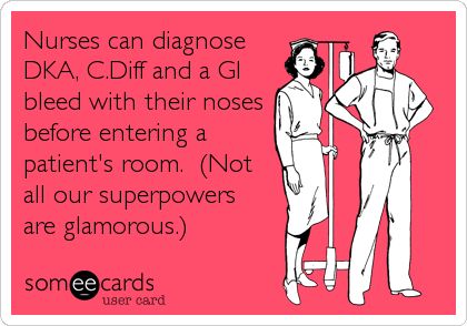 Nurses can diagnose DKA, C.Diff and a GI bleed with their noses before entering a patient's room. (Not all our superpowers are glamorous.). Emergency Nurses Week, Nurses Life, Nurses Prayer, Nursing Fun, Nursing Humor, Hello Nurse, Funny Nurse Quotes, Nurse Rock, Emergency Nursing