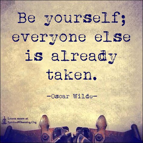 Be yourself; everyone else is already taken Be Yourself Everyone Else Is Taken, Change Quotes Job, Pushing Yourself Quotes, Over You Quotes, Best Yearbook Quotes, Trust Yourself Quotes, Seeing You Quotes, Know Yourself Quotes, Self Awareness Quotes