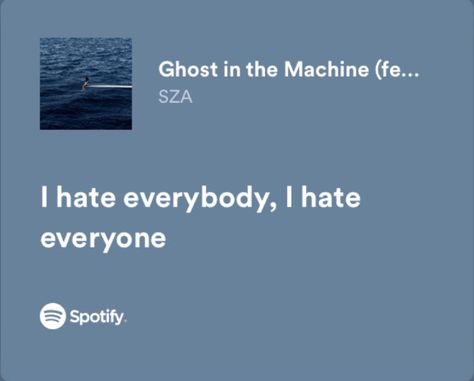 Ghost In The Machine By Sza, Saturn By Sza, Sza Spotify Lyrics, Ghosting Everyone, Sza Spotify, Ghost Everyone, Ghost In The Machine, I Hate Everyone, Spotify Lyrics