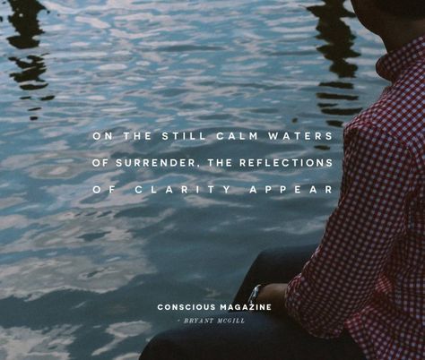 On the still calm waters of surrender, the reflections of clarity appear. #consciousdaily Quotes About Water Nature, Reflection Photography Quotes, Calm Water Quotes, Water Therapy Quotes, Water Quotes Nature, Quotes On Reflection, Water Quotes Inspirational, Water Reflection Quotes, Calmness Quotes