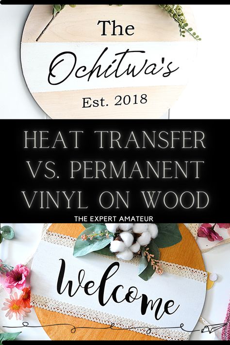 Heat Transfer VS. Permanent Vinyl on Wood Iron On Wood Cricut, Heat Transfer Vinyl On Wood, Permanent Vinyl On Wood, Vinyl On Wood Signs Diy, How To Seal Vinyl On Wood, Permanent Vinyl Projects Cricut, How To Apply Vinyl To Wood, Cricut Vinyl On Wood, Permanent Vinyl Projects