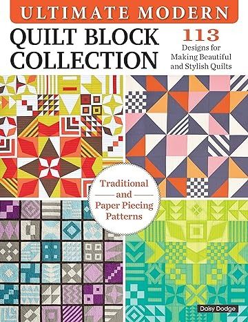 Ultimate Modern Quilt Block Collection: 113 Designs for Making Beautiful and Stylish Quilts (Landauer) Paper-Piecing and Traditional Patterns Inspired by Bauhaus Art, Plus 4 Sampler Quilting Projects: Dawn (Daisy) Dodge: 9781639810031: Amazon.com: Books Architecture Typography, Quilting Guides, Paper Piecing Tutorial, Modern Quilt Blocks, Inspirational Photography, Bauhaus Art, Quilt Projects, Sampler Quilt, Quilt Guild