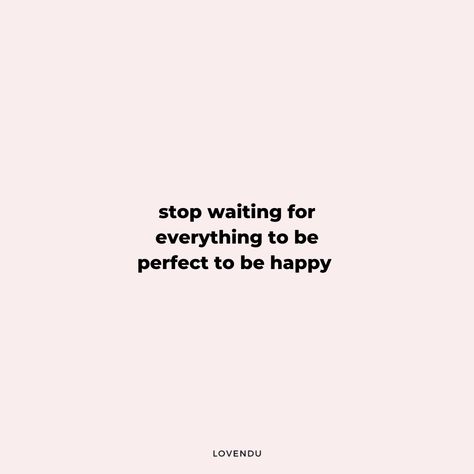 You can't wait for everything to be perfect, you can't wait for everything to be convenient, you can't wait till it makes total sense. You have to celebrate yourself in the moment🙌🏼 You Can't Be Perfect Quotes, Excited Quotes Cant Wait, Stop Waiting For Everything To Be, Stop Waiting For Someone To Save You, You Can’t Wait Until Life, Stop Waiting For Everything To Be Perfect To Be Happy, Don’t Wait For The Perfect Moment, Getting Over Him, Perfection Quotes