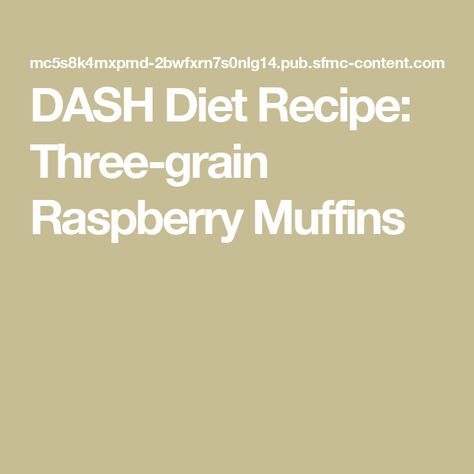 DASH Diet Recipe: Three-grain Raspberry Muffins Dash Diet Recipes, Raspberry Muffins, Dash Diet, Mayo Clinic, Lime Zest, Muffin Cups, Soy Milk, Rolled Oats, Muffin Pan