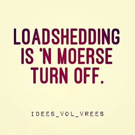 Loadshedding is 'n moerse turn off Funny Afrikaans T Shirts, Loadshedding Jokes South Africa, Funny South African Jokes, Loadshedding Jokes, South African Quote, South Africa Quotes, African Memes, African Jokes, Load Shedding