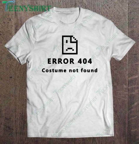 Error 404 Costume Not Found - Halloween Classic Shirt, Halloween Gift For Kids Check more at https://teenyshirt.com/product/error-404-costume-not-found-halloween-classic-shirt-halloween-gift-for-kids/ Error 404 Costume Not Found, 404 Costume Not Found, Carnaval Costume, Gift For Kids, Halloween Gift, Error 404, Classic Shirt, Halloween Gifts, Tatting