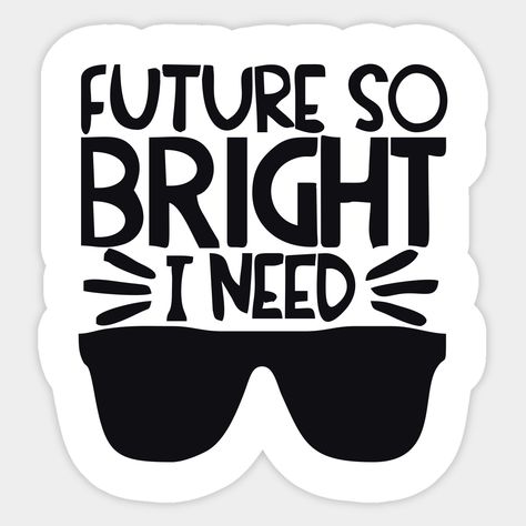 Pre K Graduation, Future Is Bright, Bright Future, Face Design, Grad Parties, Senior Pictures, Graduation Party, Sticker Design, The Future