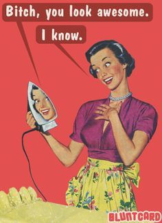 I know! Vintage meme. Tgif Funny, Vintage Housewife, Retro Quotes, Retro Housewife, Retro Humor, E Card, Vintage Humor, Bones Funny, I Laughed