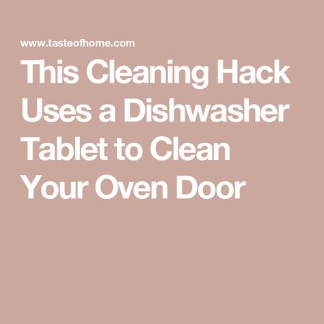 This Cleaning Hack Uses a Dishwasher Tablet to Clean Your Oven Door Oven Cleaning Hacks, Clean Your Oven, Restaurant Trends, Cleaning Oven, Cleaning Oven Racks, Oven Hood, Trick Words, Dishwasher Tablets, Oven Cleaner