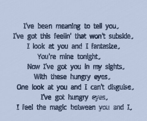 Hungry eyes.... Eric Carmen Hungry Eyes Eric Carmen, Dirty Dancing Quotes, I Carried A Watermelon, Dancing Quotes, Eric Carmen, Christopher Cross, Hungry Eyes, 80s Songs, Wedding Dance Songs