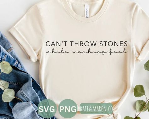 Can’t Throw Stones While Washing Feet Quote, Stone Tattoo, Christian Clothes, Apple Festival, Cricut Shirts, Festival Ideas, Happy Clothes, Trendy Shirt Designs, Quote Png