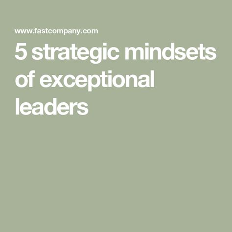 5 strategic mindsets of exceptional leaders Leadership Mindset, Strategic Leadership, Strategic Thinking, Judging Others, Crm System, Train Your Mind, Personal Statement, Keynote Speakers, Multi Tasking