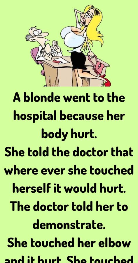 A blonde went to the hospital because her body hurt. She told the doctor that where ever Parenting Comics, Bad Touch, Joke Stories, Jokes Humor, Witty One Liners, Daily Jokes, Wife Jokes, Clean Jokes, Relationship Jokes