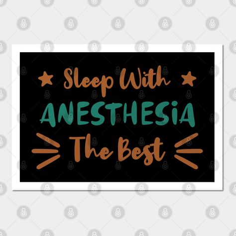 Anesthesia Sleep With The Best Humor -- Choose from our vast selection of art prints and posters to match with your desired size to make the perfect print or poster. Pick your favorite: Movies, TV Shows, Art, and so much more! Available in mini, small, medium, large, and extra-large depending on the design. For men, women, and children. Perfect for decoration. Anesthesia Humor, Good Humor, Cool Posters, Keep Calm Artwork, Print Design, Tv Shows, Sleep, Novelty Sign, Art Print