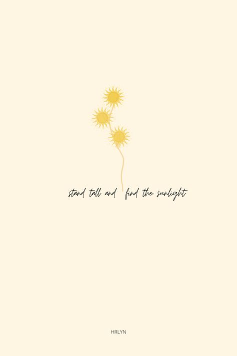 stand tall and find the sunlight #sunflower #wallpaper #minimalist #new #aesthetic #hrlyn Sunflower Tattoo Quotes, Sunlight Tattoo Designs, Standing Tall Quotes, Sunflower Word Tattoo, Stand Tall Tattoo, Minimalistic Sunflower Tattoo, Stand Tall Quote, Sunlight Tattoo, Sunlight Quotes