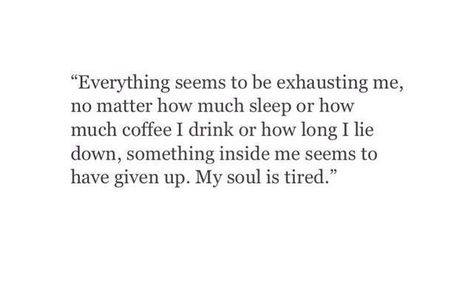 Soul Is Tired, My Soul Is Tired, Now Quotes, Inside Me, A Quote, My Soul, Thoughts Quotes, Relatable Quotes, The Words