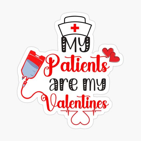 Get my art printed on awesome products. Support me at Redbubble #RBandME: https://www.redbubble.com/i/sticker/My-Patients-Are-My-Valentines-Nurse-gift-idea-Valentine-Nurse-Valentines-Day-gift-One-Loved-Nurse-Nurse-Gift-Ideas-by-Shokybook/98030670.EJUG5?asc=u Nurse Gift Ideas, Valentine Messages, Crafts Cricut, Nurse Love, Live Today, Etsy Ideas, Nurse Gifts, Be My Valentine, About Me