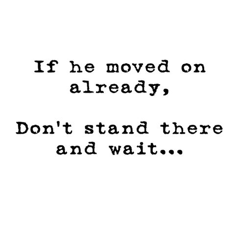 If he moved on already,  Don't stand there and wait... Coffee Quotes Sarcastic, Quotes About Moving On In Life, Move On Quotes, Quotes About Moving, Quotes Humor, Dream Quotes, Super Quotes, Sarcastic Quotes Funny, Trendy Quotes