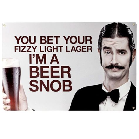 beer snob Craft Beer Bar, Beer Snob, Beer Quotes, All Beer, Drinking Quotes, Beer Humor, Craft Brewing, Beer Bar, Fun Craft