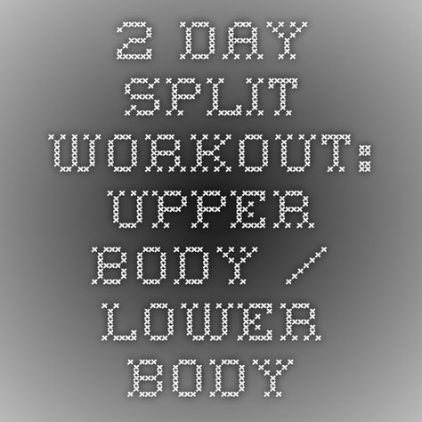 2 Day Split Workout: Upper Body / Lower Body 2 Day Split Workout, Split Workout, Workout Plans, Work Outs, Program Template, Gym Rat, Lower Body, Upper Body, Bodybuilding