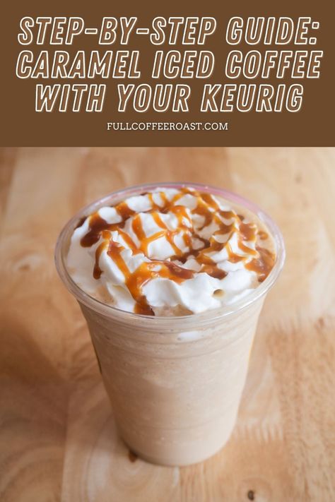 Step-by-Step Guide: Caramel Iced Coffee with Your Keurig Coffee Recipes With Keurig, How To Make Ice Coffee With A Keurig, Homemade Caramel Iced Coffee, Iced Caramel Frappe Recipe, Best Keurig Coffee Recipes, Scooters Iced Carmelicious Recipe, Scooters Caramelicious Recipe, Carmel Machiatto Iced Coffee, Iced Coffee Keurig Recipes