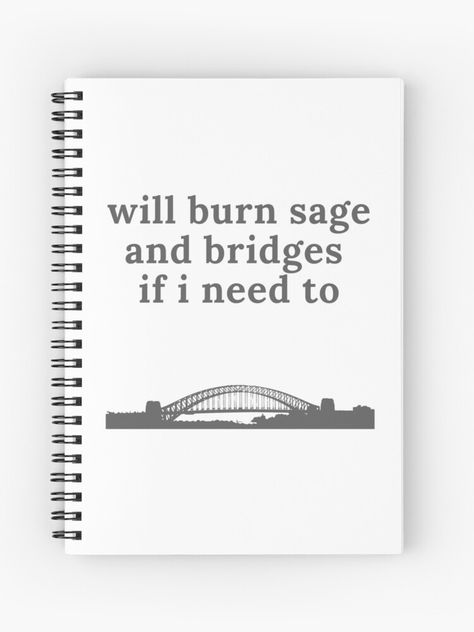 will burn sage and bridges if i need to Burn Sage, Burning Sage, A Journal, Spiral Notebook, Bridge, Notebook, For Sale