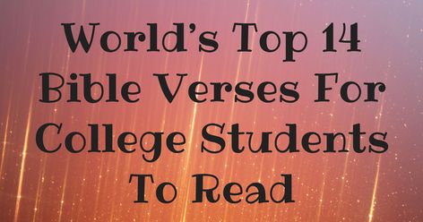 Scriptures For College Students, Bible Verse For College Student, College Bible Verses, Encouraging Words For College Students, Off To College Quotes, Leaving For College Quotes, Encouragement For College Students, Verses For College Students, Bible Verses For College Students