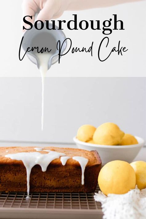 Sourdough Discard Pound Cake, Sourdough Pound Cake, Sourdough Pound Cake Recipe, Sourdough Discard Dessert Recipes, Lemon Sourdough, Use Sourdough Starter, Sourdough Sweets, Sourdough Desserts, Sourdough Lemon