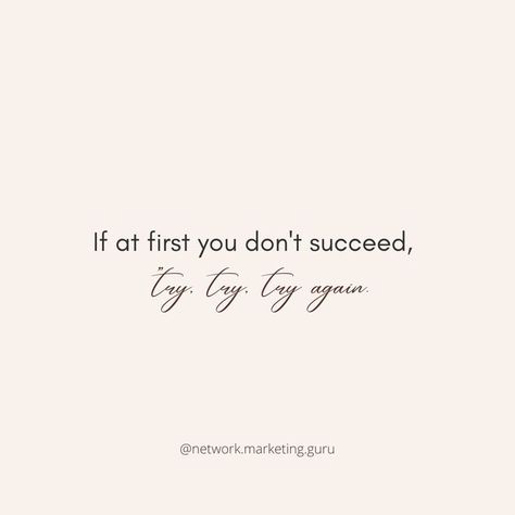 If At First You Dont Succeed Try Again, If At First You Don’t Succeed, Try Try, Network Marketing Tips, Network Marketing Business, Happy Mama, Painting Inspo, Online Business Marketing, Network Marketing