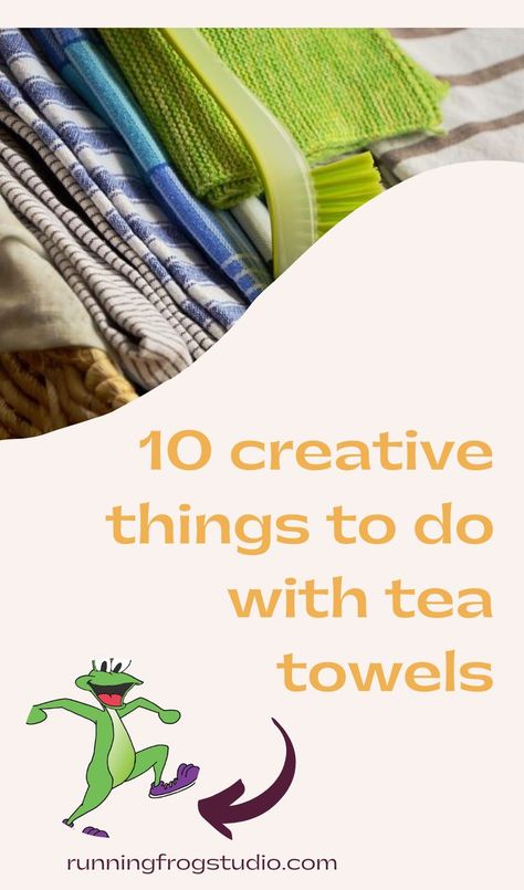 Kitchen towels with text 10 creative ways to use tea towels What To Do With Tea Towels, Tea Towel Crafts Projects, Tea Towels Diy Flour Sacks, Running Frog, Flour Sack Towels Crafts, Dish Towels Diy, Tea Towel Display, Hand Towel Crafts, Tea Towels Crafts