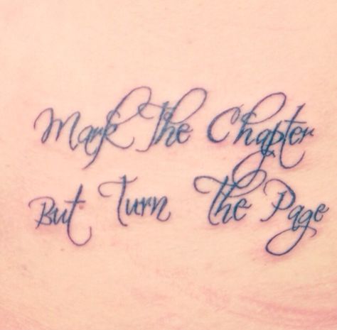 Mark the chapter, but turn the page Turn The Page Tattoo, Page Tattoo, Turn The Page, Inspirational Tattoos, Body Art Tattoos, Tattoo Quotes, Zodiac Signs, Body Art, Tattoo Ideas