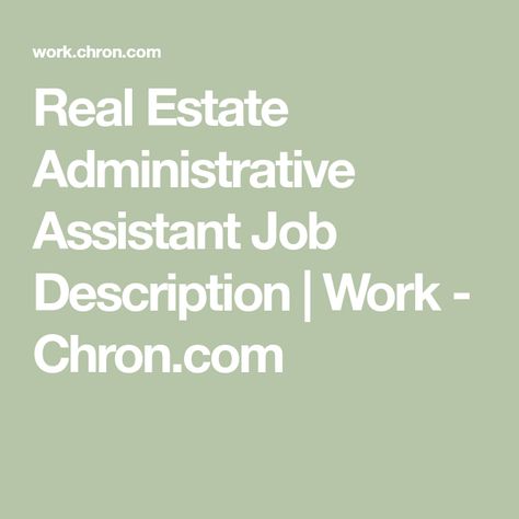 Real Estate Administrative Assistant Job Description | Work - Chron.com Administrative Assistant Job Description, Real Estate Assistant, Real Estate Forms, Computer Literacy, Technical Schools, Real Estate License, Administrative Assistant, Office Manager, Computer Skills