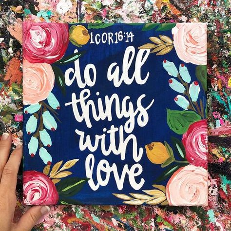 10x10 on canvas.  Hand painted by me. Canvas Painting Ideas Quotes, Scripture Painting, Do All Things With Love, Scripture Quote, Paint Inspo, Hope Art, Canvas Painting Diy, Choose Love, Ideas Quotes